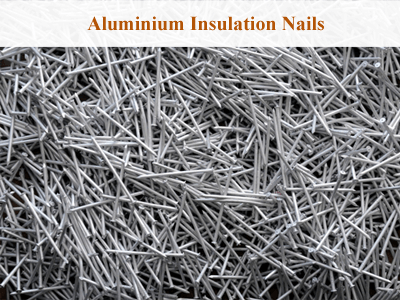 Aluminum Insulation Nails